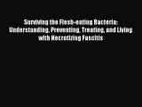 Download Surviving the Flesh-eating Bacteria: Understanding Preventing Treating and Living