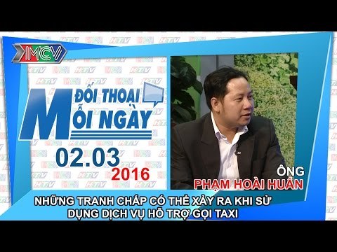 Những tranh chấp có thể xảy ra khi sử dụng dịch vụ hỗ trợ gọi taxi - Phạm Hoài Huấn | ĐTMN 020316