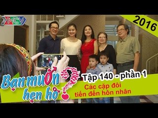 Gặp gỡ các cặp đôi Bạn Muốn Hẹn Hò đầu xuân mới | BMHH - Tập 140 | Phần 1| 08/02/2016