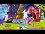 BẠN MUỐN HẸN HÒ - Tập 139 | Chí Linh - Thảo Quyên | Ngọc Duy - Minh Huệ | 07/02/2016