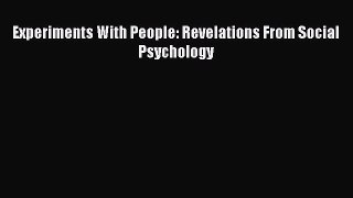 Read Experiments With People: Revelations From Social Psychology Ebook Free