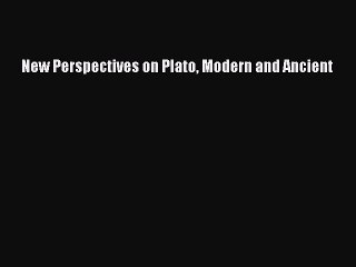 Download New Perspectives on Plato Modern and Ancient PDF Free