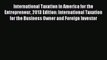 Read International Taxation in America for the Entrepreneur 2013 Edition: International Taxation