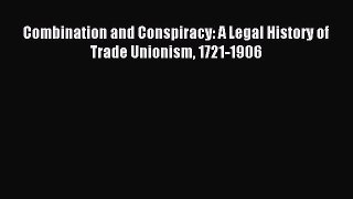 [PDF] Combination and Conspiracy: A Legal History of Trade Unionism 1721-1906 [Download] Online