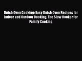 Read Dutch Oven Cooking: Easy Dutch Oven Recipes for Indoor and Outdoor Cooking The Slow Cooker