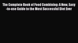 Read The Complete Book of Food Combining: A New Easy-to-use Guide to the Most Successful Diet