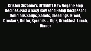 Read Kristen Suzanne's ULTIMATE Raw Vegan Hemp Recipes: Fast & Easy Raw Food Hemp Recipes for