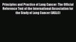 Read Principles and Practice of Lung Cancer: The Official Reference Text of the International