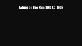 Download Eating on the Run 3RD EDITION PDF Free