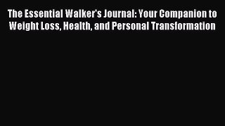 Download The Essential Walker's Journal: Your Companion to Weight Loss Health and Personal