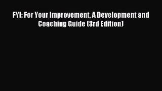 Read FYI: For Your Improvement A Development and Coaching Guide (3rd Edition) PDF Free