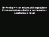 Download The Printing Press as an Agent of Change: Volume II: Communications and cultural transformations