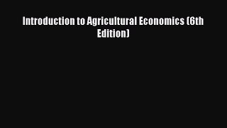 Read Introduction to Agricultural Economics (6th Edition) PDF Free