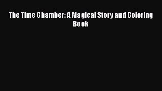 Read Books The Time Chamber: A Magical Story and Coloring Book ebook textbooks