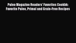 Read Paleo Magazine Readers' Favorites Cookbk: Favorite Paleo Primal and Grain-Free Recipes