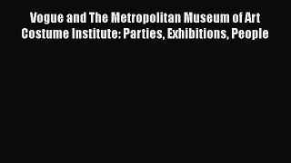 Read Books Vogue and The Metropolitan Museum of Art Costume Institute: Parties Exhibitions