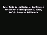 [Online PDF] Social Media: Master Manipulate And Dominate Social Media Marketing Facebook Twitter