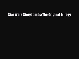Read Books Star Wars Storyboards: The Original Trilogy PDF Online