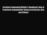 Read Creative Community Builder's Handbook: How to Transform Communities Using Local Assets