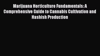 Read Books Marijuana Horticulture Fundamentals: A Comprehensive Guide to Cannabis Cultivation