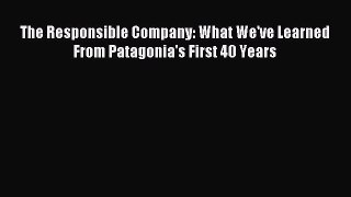 Read The Responsible Company: What We've Learned From Patagonia's First 40 Years Ebook Free