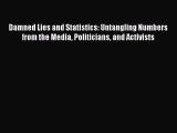 Read Books Damned Lies and Statistics: Untangling Numbers from the Media Politicians and Activists