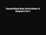 Read Books Teenage Mutant Ninja Turtles Volume 13: Vengeance Part 2 E-Book Free