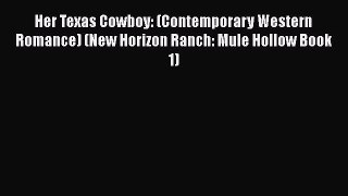 Read Her Texas Cowboy: (Contemporary Western Romance) (New Horizon Ranch: Mule Hollow Book
