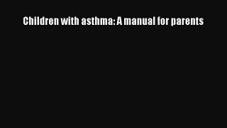 Read Children with asthma: A manual for parents Ebook Free