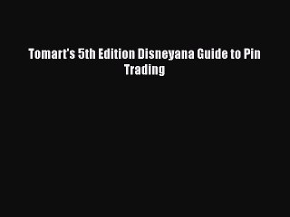 [Read] Tomart's 5th Edition Disneyana Guide to Pin Trading E-Book Free
