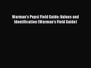 [Read] Warman's Pepsi Field Guide: Values and Identification (Warman's Field Guide) E-Book