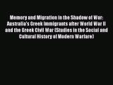 [Read] Memory and Migration in the Shadow of War: Australia's Greek Immigrants after World