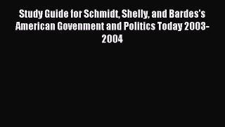 [PDF] Study Guide for Schmidt Shelly and Bardes's American Govenment and Politics Today 2003-2004