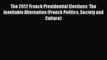 [PDF] The 2012 French Presidential Elections: The Inevitable Alternation (French Politics Society