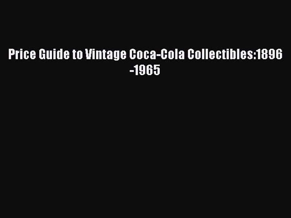 [Read] Price Guide to Vintage Coca-Cola Collectibles:1896-1965 ebook textbooks