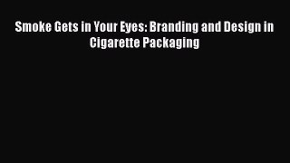 [PDF] Smoke Gets in Your Eyes: Branding and Design in Cigarette Packaging ebook textbooks