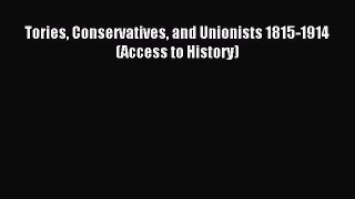 [PDF] Tories Conservatives and Unionists 1815-1914 (Access to History) [Read] Full Ebook