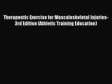 Download Therapeutic Exercise for Musculoskeletal Injuries-3rd Edition (Athletic Training Education)