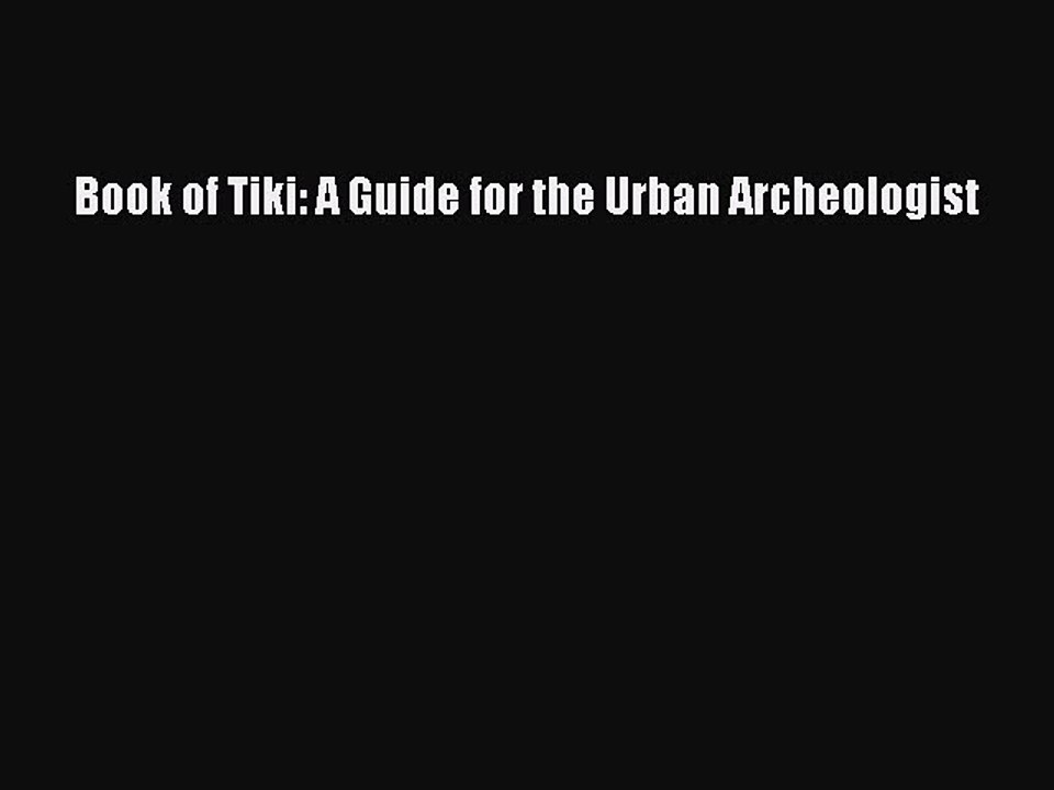 Download Books Book of Tiki: A Guide for the Urban Archeologist E-Book Free
