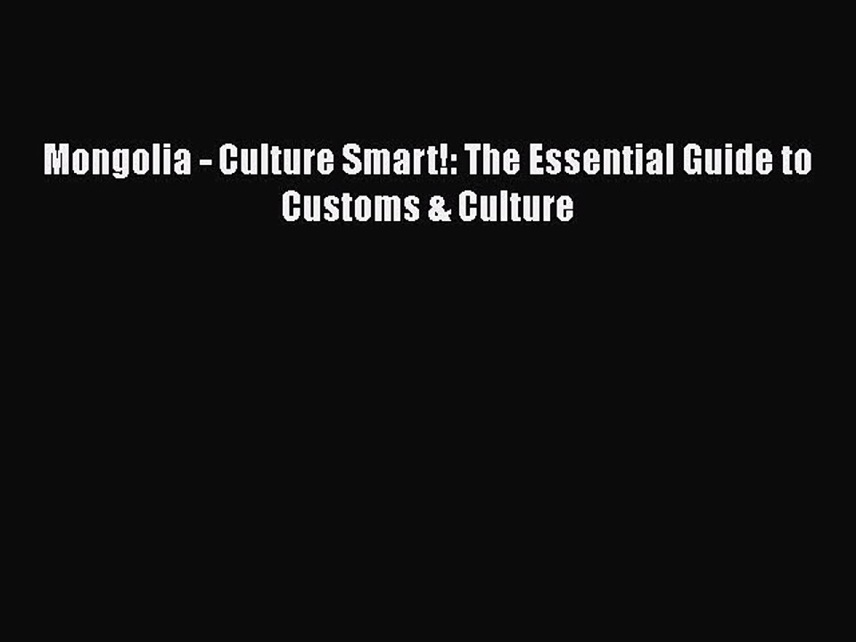 Read Books Mongolia - Culture Smart!: The Essential Guide to Customs & Culture E-Book Free