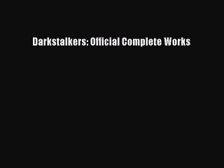 Read Books Darkstalkers: Official Complete Works ebook textbooks