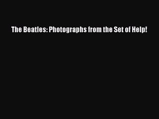 Download Books The Beatles: Photographs from the Set of Help! Ebook PDF