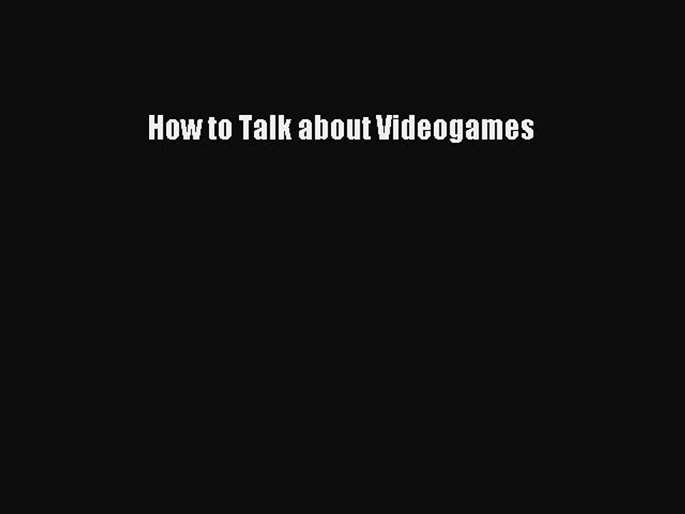 Download Books How to Talk about Videogames ebook textbooks