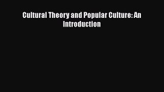 Read Books Cultural Theory and Popular Culture: An Introduction ebook textbooks