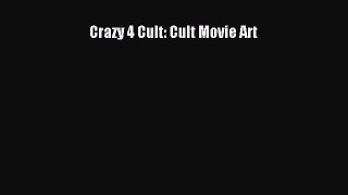 Read Books Crazy 4 Cult: Cult Movie Art ebook textbooks