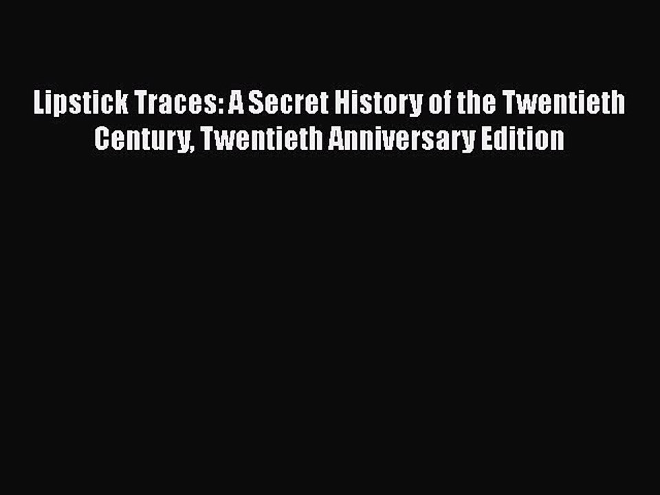 Read Books Lipstick Traces: A Secret History of the Twentieth Century Twentieth Anniversary