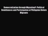 [Read] Democratization through Migration?: Political Remittances and Participation of Philippine