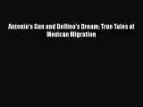 [PDF] Antonio's Gun And Delfino's Dream: True Tales of Mexican Migration ebook textbooks