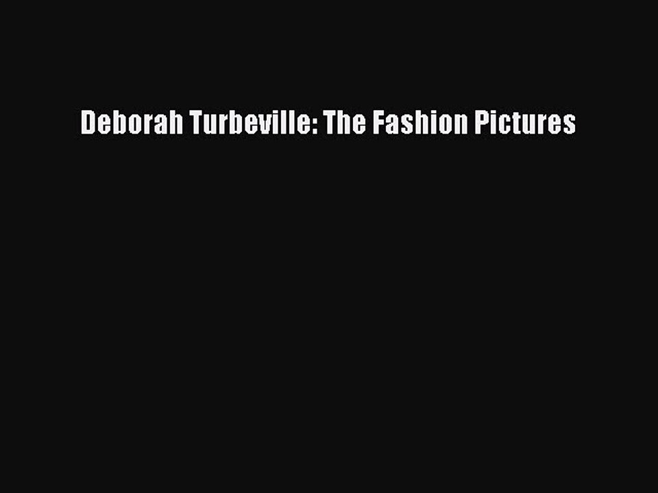 [Download] Deborah Turbeville: The Fashion Pictures ebook textbooks