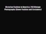 [Read] Victorian Fashion in America: 264 Vintage Photographs (Dover Fashion and Costumes) E-Book